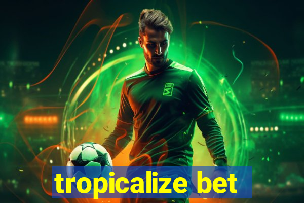 tropicalize bet