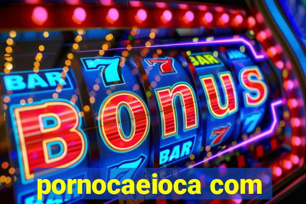 pornocaeioca com