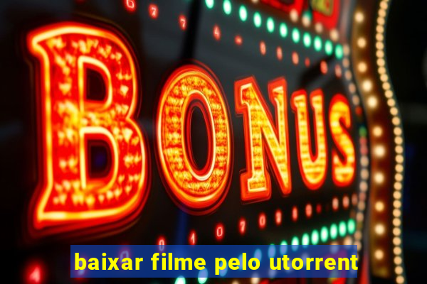 baixar filme pelo utorrent