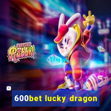 600bet lucky dragon