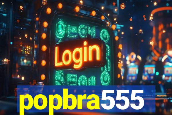 popbra555