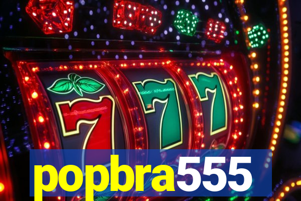 popbra555