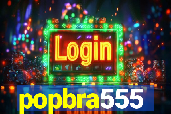 popbra555