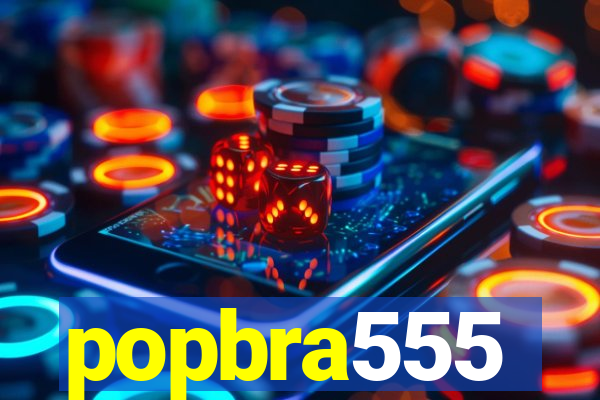 popbra555