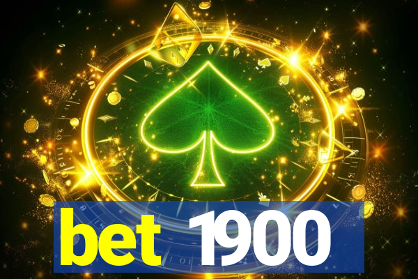 bet 1900
