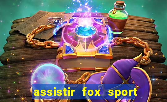 assistir fox sport futebol tv
