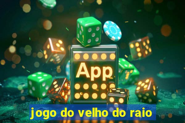 jogo do velho do raio