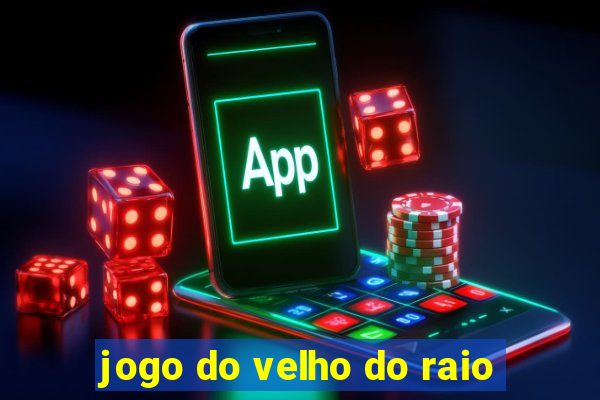 jogo do velho do raio