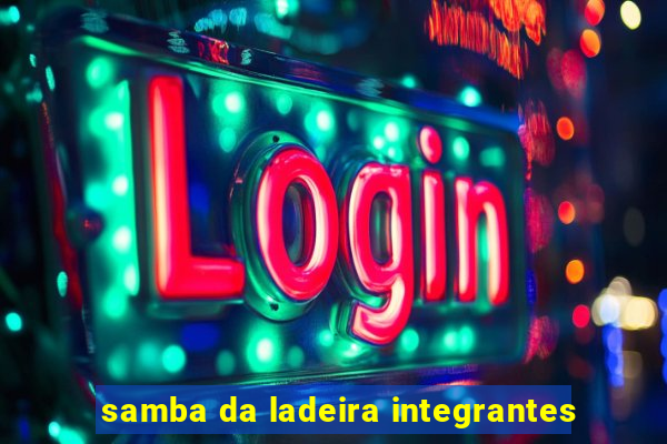 samba da ladeira integrantes