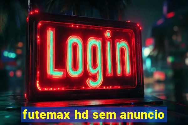 futemax hd sem anuncio