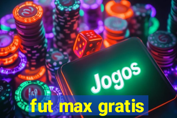 fut max gratis