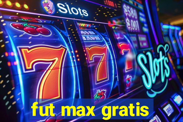 fut max gratis