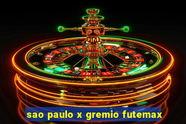 sao paulo x gremio futemax