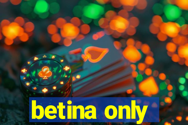 betina only