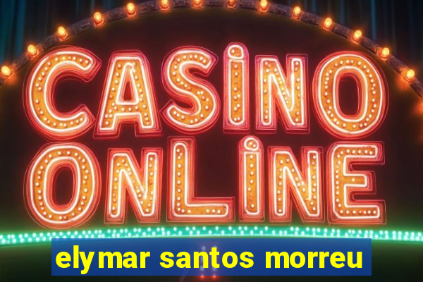 elymar santos morreu
