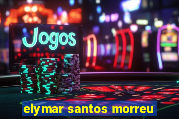 elymar santos morreu