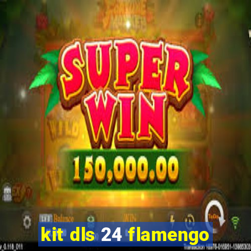 kit dls 24 flamengo