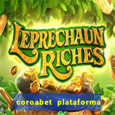 coroabet plataforma de jogos