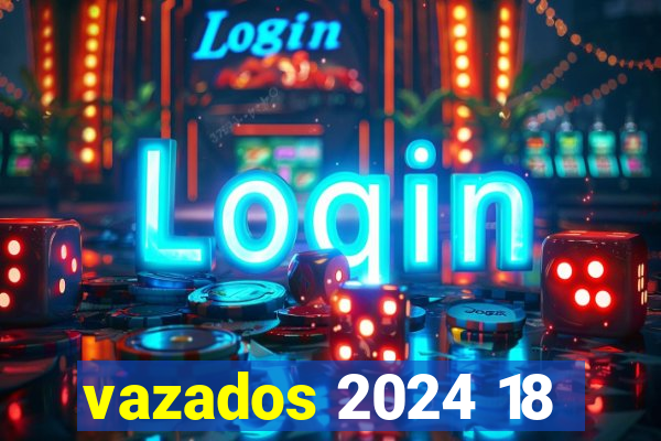 vazados 2024 18