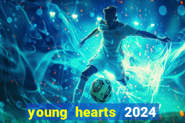 young hearts 2024 assistir online