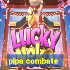 pipa combate