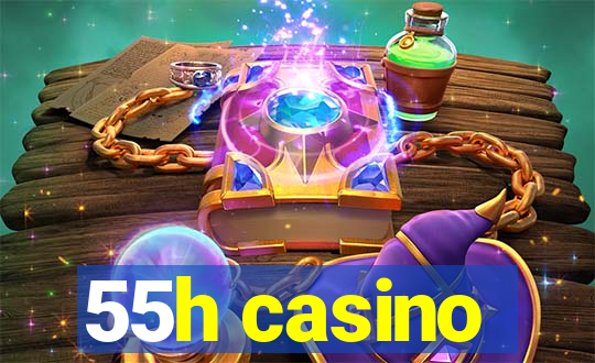 55h casino
