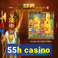 55h casino