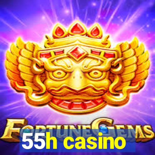 55h casino