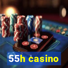 55h casino