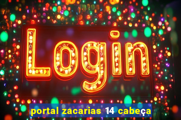 portal zacarias 14 cabeça