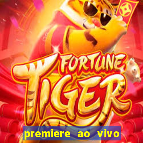 premiere ao vivo hoje gratis