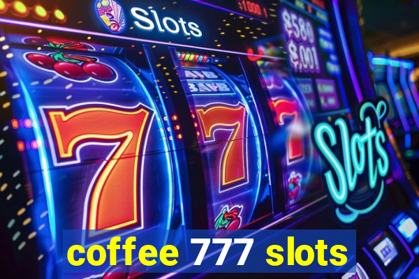 coffee 777 slots