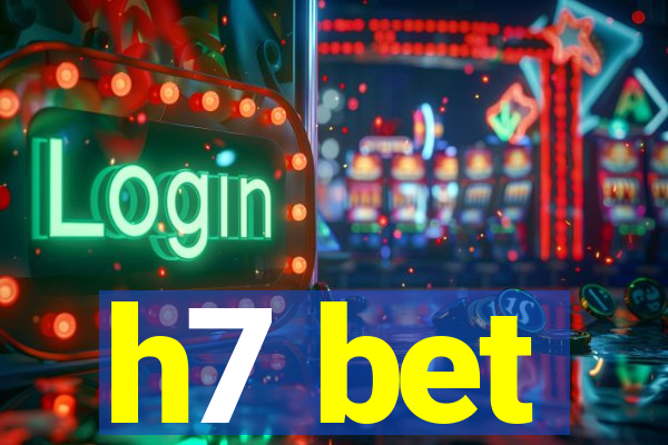 h7 bet