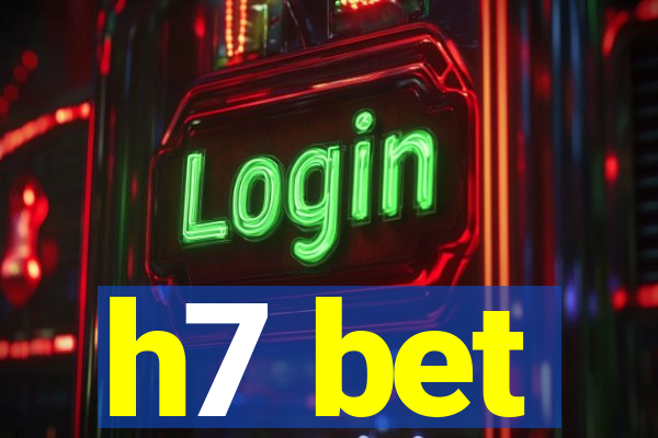 h7 bet