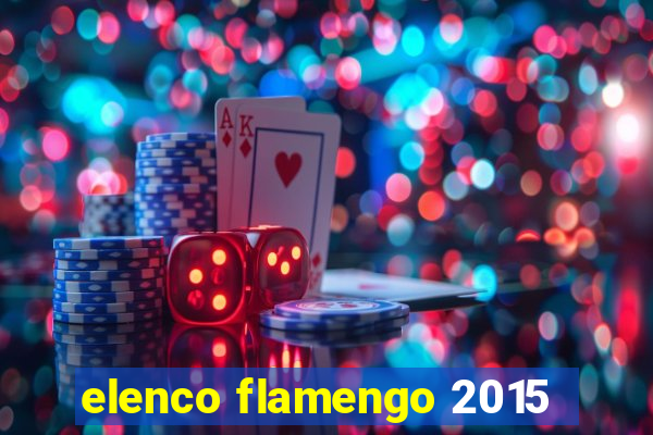 elenco flamengo 2015