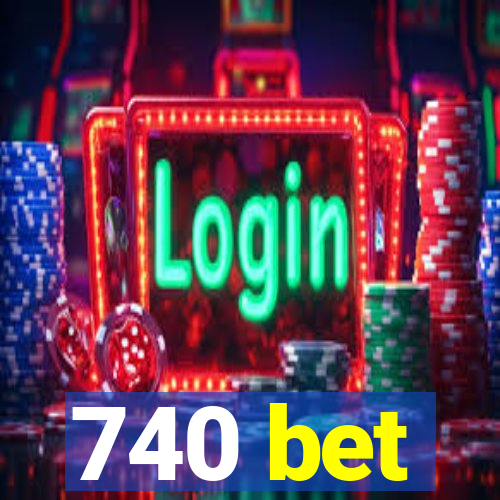 740 bet