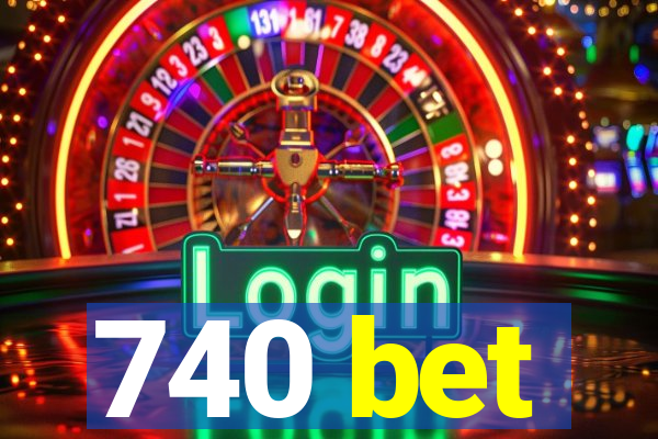 740 bet