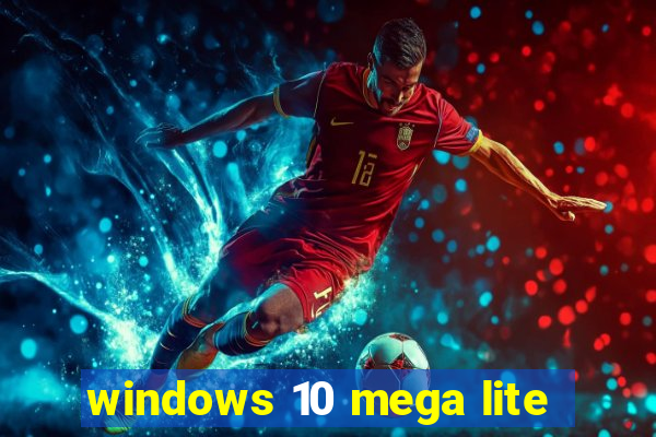 windows 10 mega lite
