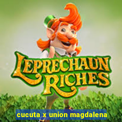 cucuta x union magdalena