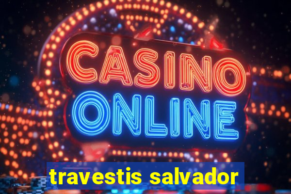 travestis salvador
