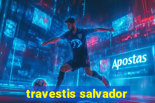 travestis salvador