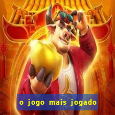 o jogo mais jogado do mundo