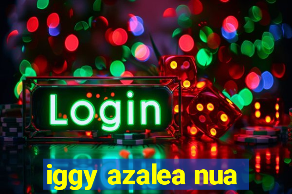 iggy azalea nua