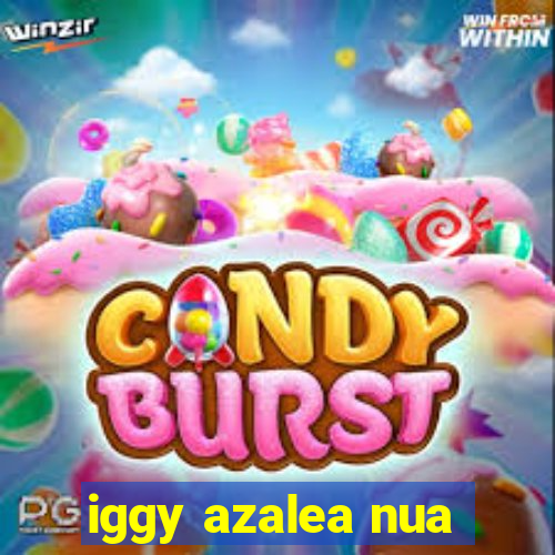 iggy azalea nua