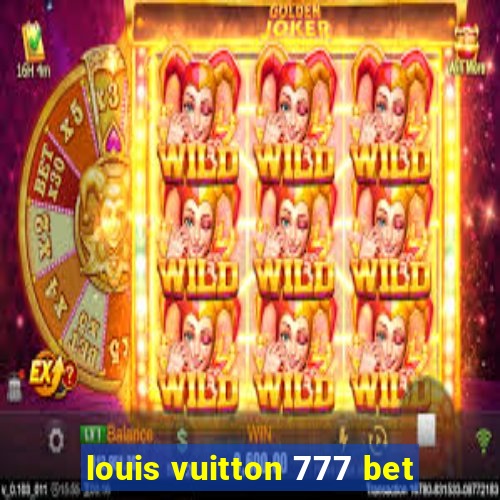 louis vuitton 777 bet