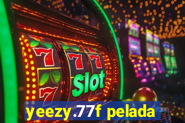 yeezy.77f pelada