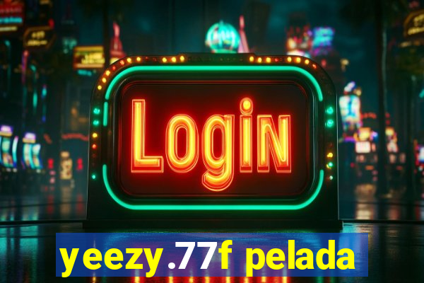 yeezy.77f pelada