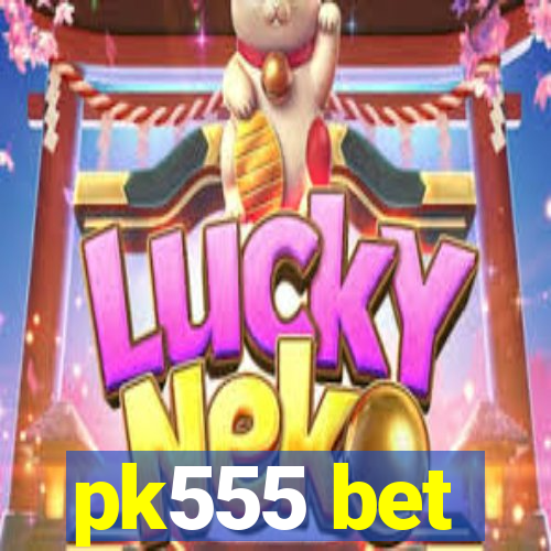 pk555 bet