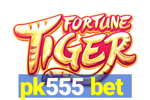 pk555 bet