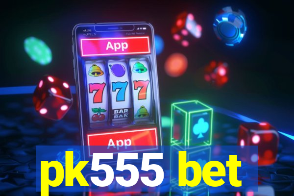 pk555 bet